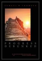 Progress Debunked: The Creation-Destruction Balance and Ancient Wisdom's Primacy