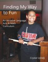 Finding My Way to Fun: An inclusive Language Arts & Math Curriculum