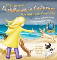 A Tall Tale About Dachshunds in Costumes (Hard Cover): How MORE Dogs Came to Be (Tall Tales # 3)