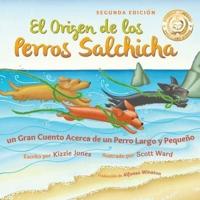 El Origen de los Perros Salchicha (Second Edition Spanish/English Bilingual Soft Cover): Un Gran Cuento Acerca de un Perro Largo y Pequeño (Tall Tales # 1)