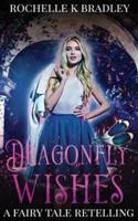 Dragonfly Wishes: A Fairy Tale Retelling