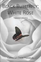 Black Butterfly; White Rose