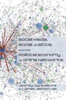 Social Media, Social Justice, and the Political Economy of Online Networks