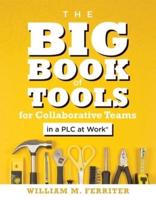 The Big Book of Tools for Collaborative Teams in a PLC at Work