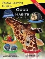Good Habits Part 2: A 3-in-1 unique book teaching children Good Habits, Values as well as types of Animals