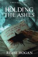 Holding the Ashes, Season One: A White Event Series