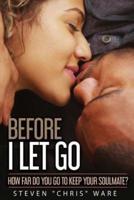 Before I Let Go...