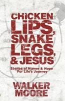 Chicken Lips, Snake Legs, and Jesus