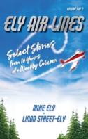 Ely Air Lines: Select Stories from 10 Years of a Weekly Column Volume 1 of 2