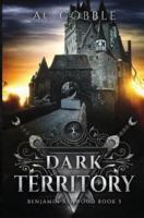 Dark Territory: Benjamin Ashwood Book 3
