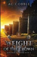 Weight of the Crown: Benjamin Ashwood Book 6