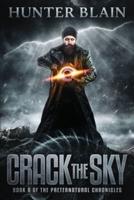 Crack the Sky: Preternatural Chronicles Book 8