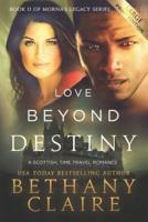 Love Beyond Destiny (Large Print Edition): A Scottish, Time Travel Romance