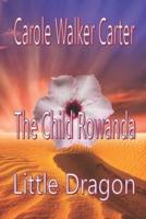 The Child Rowanda, Little Dragon