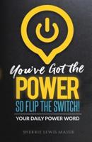 You've Got the Power: So Flip the Switch!