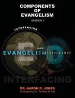 Interfacing Evangelism and Discipleship Session 3: Components of Evangelism
