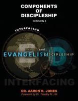 Interfacing Evangelism and Discipleship Session 8: Components of Discipleship
