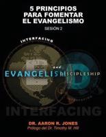Conectando el Evangelismo y el Discipulado: Sesión 2: 5 Principios para fomentar el Evangelismo