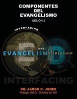 Conectando el Evangelismo y el Discipulado: Sesión 3: Componentes Del Evangelismo