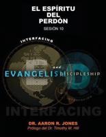 Conectando el Evangelismo y el Discipulado: Sesión 10: El Espíritu del Perdón