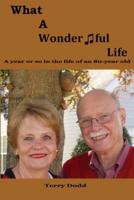 What a Wonderful Life: A Year or so in the Life of an 80-Year Old