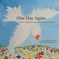 One Day Again: |Hope for a child's broken heart after the loss of a loved one|