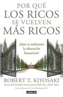 Por Qué Los Ricos Se Vuelven Más Ricos: +Qué Es Realmente La Educación financiera?/Why the Rich Are Getting Richer:What Is Financial Education..really?
