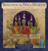 Building the Way to Heaven:  The Tower of Babel and Pentecost