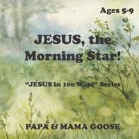 JESUS, The Morning Star!