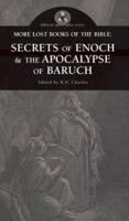 More Lost Books of the Bible: The Secrets of Enoch & the Apocalypse of Baruch