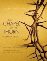 Chapel of the Thorn: A Dramatic Poem