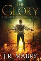 The Glory: An Apocalypse: Berkeley Blackfriars Book Three