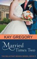 Married Times Two (The Reluctant Brides Series, Book 2)