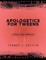 Apologetics for Tweens: 5th Grade