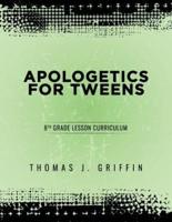 Apologetics for Tweens: 8th Grade