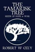 The Tamarisk Tree: Seeds of Hope & War