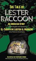 The Tale of Lester Raccoon: An American Story: El Cuento de Lester el Mapache: Una Historia Americana