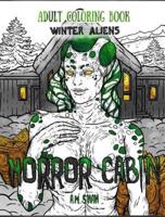 Adult Coloring Book Horror Cabin: Winter Aliens