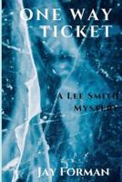 One Way Ticket: A Lee Smith Mystery