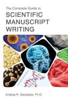 The Complete Guide to Scientific Manuscript Writing