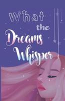 What the Dreams Whisper