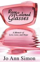Rose-Colored Glasses: A Memoir of Love, Loss and Hope