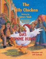 The Silly Chicken -- Das dumme Huhn: Bilingual English-German Edition / Zweisprachige Ausgabe Englisch-Deutsch