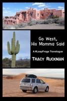 Go West, His Momma Said: A #LeapFrogs Travelogue