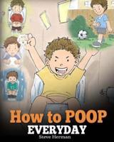 How to Poop Everyday