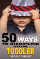 50 Ways to Discipline Your Toddler