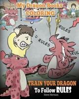My Dragon Books Coloring - Train Your Dragon To Follow Rules: Children Coloring Activity Book With Fun, Cute, And Easy Dragon Coloring Pages.