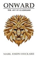 Onward: The Art of Leadership