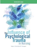 INSTRUCTOR GUIDE for The Influence of Psychological Trauma in Nursing