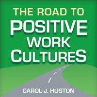 The Road to Positive Work Culture